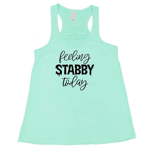 Feeling Stabby Today Shirt