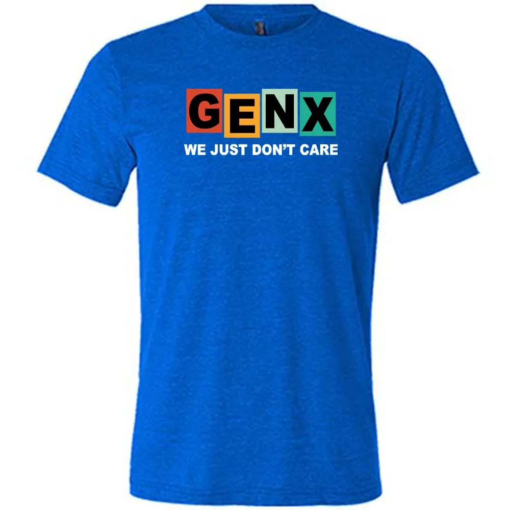 GenX We Just Don't Care Shirt Unisex