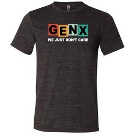 GenX We Just Don't Care Shirt Unisex