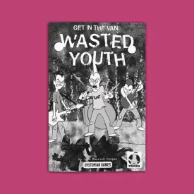 Get In The Van: Wasted Youth